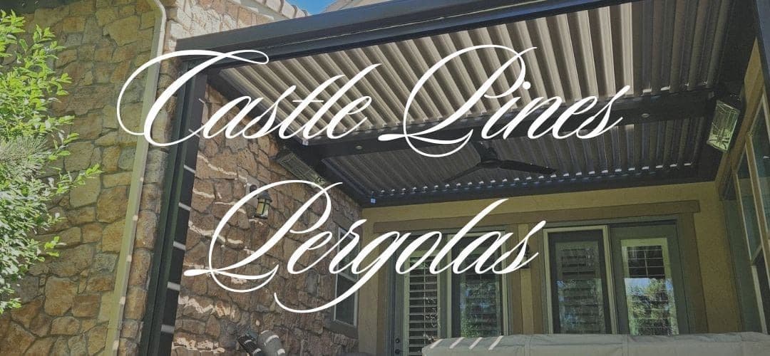 Castle Pines Pergola Guide: Smarter Shade, Bigger Possibilities