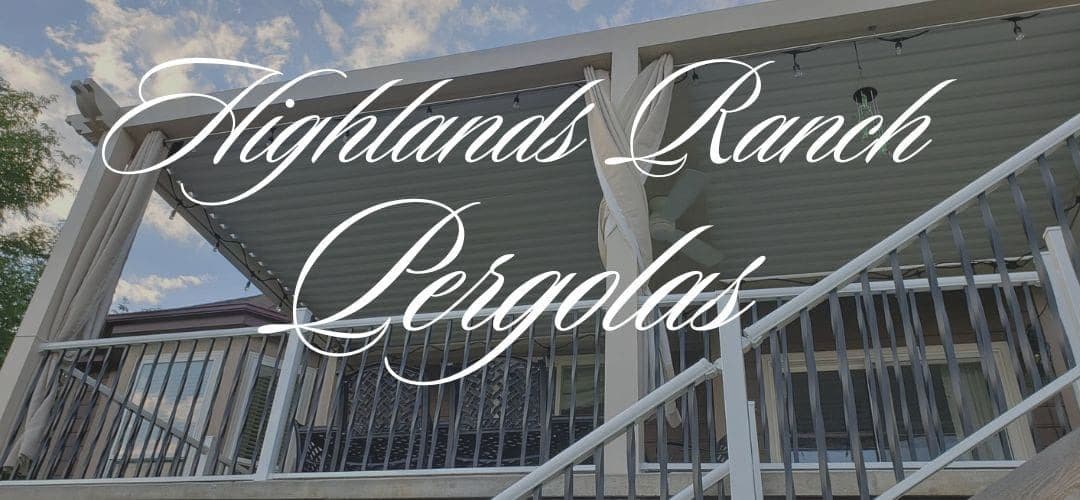 Smart Pergolas Elevating Outdoor Living in Highlands Ranch